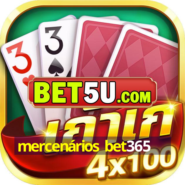 mercenários bet365